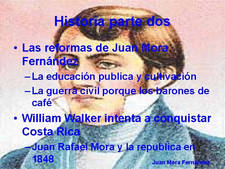 Historia parte dos • Las reformas de Juan Mora Fernández – La educación publica