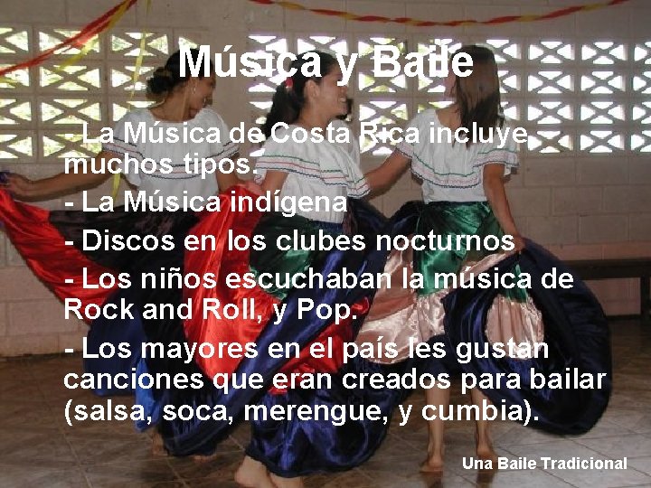Música y Baile - La Música de Costa Rica incluye muchos tipos. - La