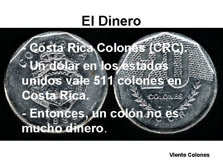 El Dinero - Costa Rica Colones (CRC). - Un dólar en los estados unidos