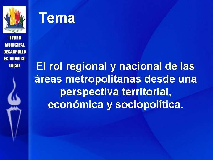 Tema El rol regional y nacional de las áreas metropolitanas desde una perspectiva territorial,