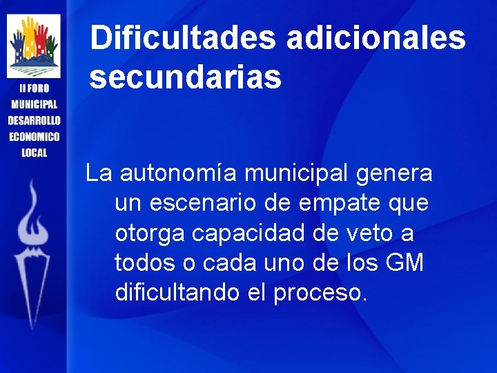 Dificultades adicionales secundarias La autonomía municipal genera un escenario de empate que otorga capacidad