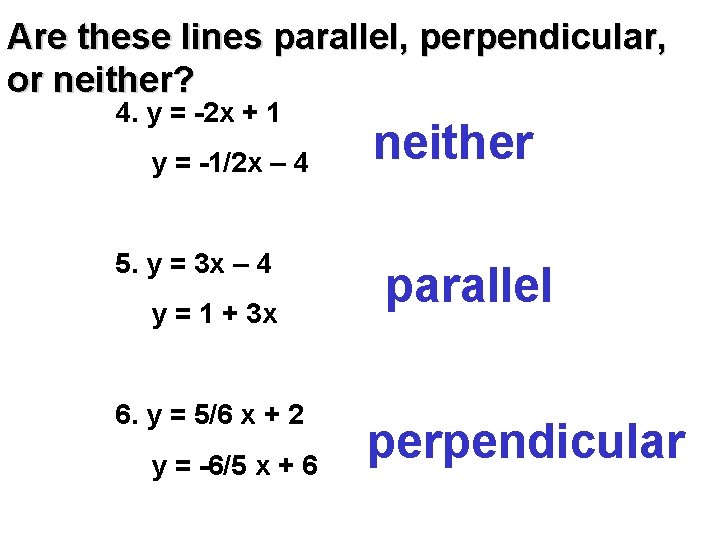 Are these lines parallel, perpendicular, or neither? 4. y = -2 x + 1