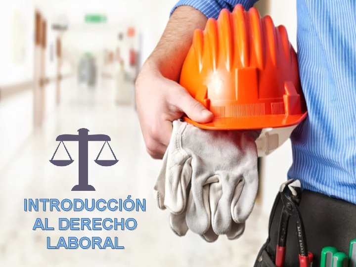 INTRODUCCIÓN AL DERECHO LABORAL 