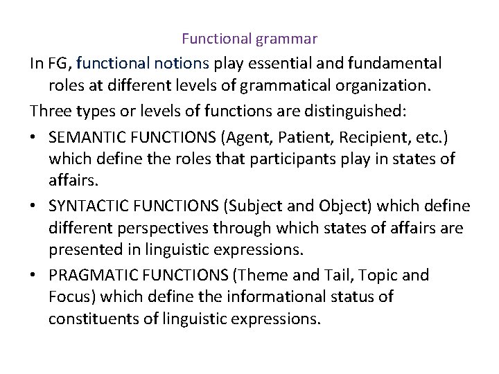 Functional grammar In FG, functional notions play essential and fundamental roles at different levels