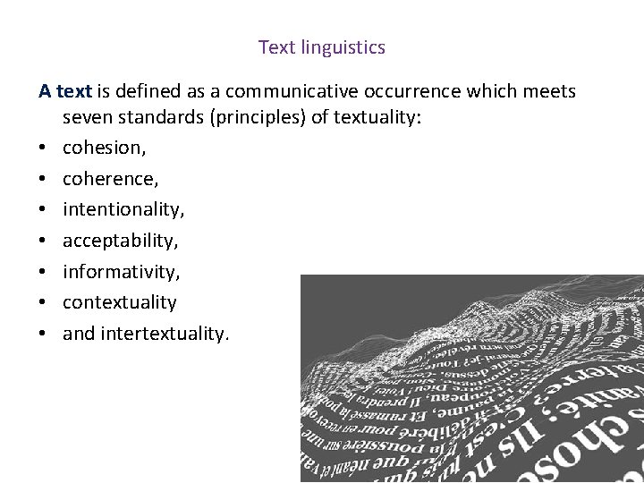 Text linguistics A text is defined as a communicative occurrence which meets seven standards