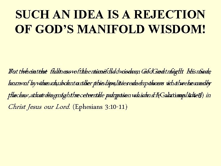 SUCH AN IDEA IS A REJECTION OF GOD’S MANIFOLD WISDOM! But the To whenintent