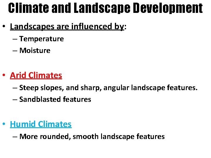 Climate and Landscape Development • Landscapes are influenced by: – Temperature – Moisture •