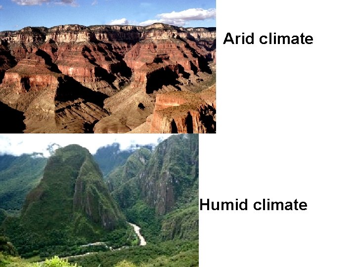 Arid climate Humid climate 