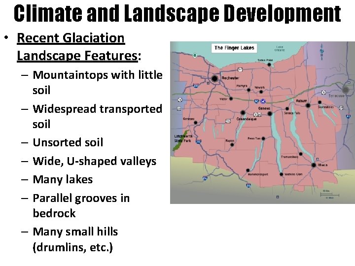 Climate and Landscape Development • Recent Glaciation Landscape Features: – Mountaintops with little soil