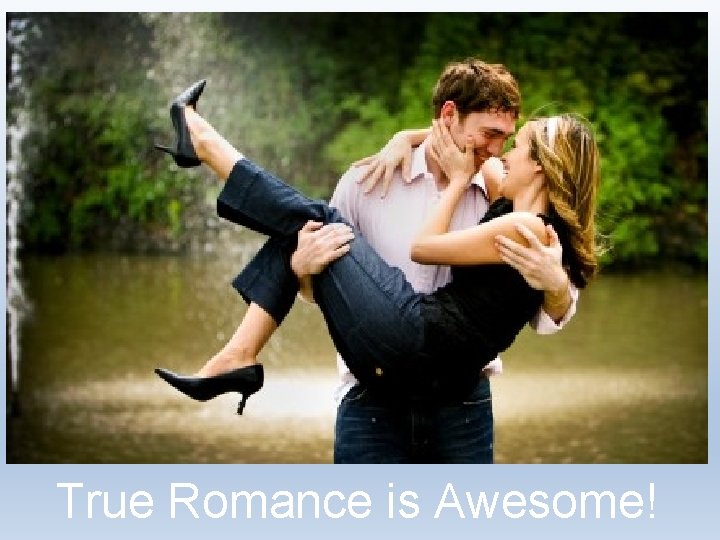 True Romance is Awesome! 