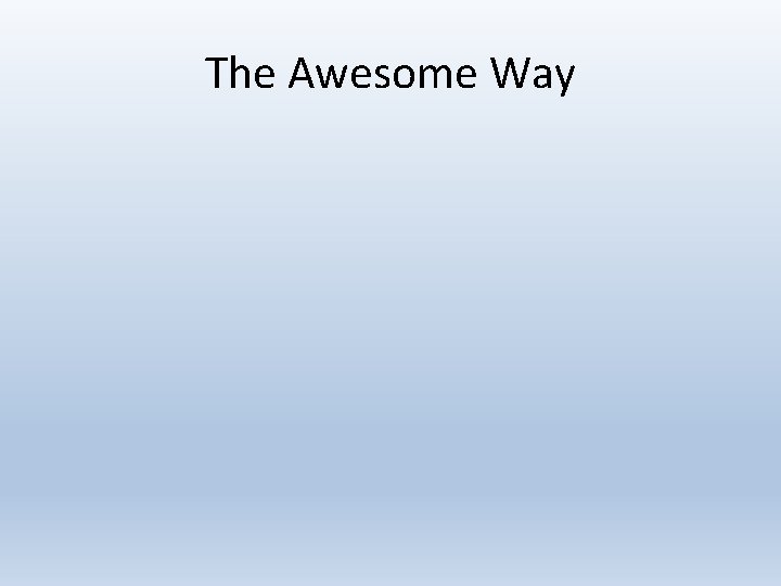 The Awesome Way 