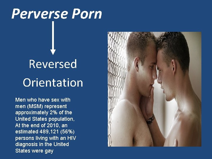 Perverse Porn Reversed Orientation Men who have sex with men (MSM) represent approximately 2%