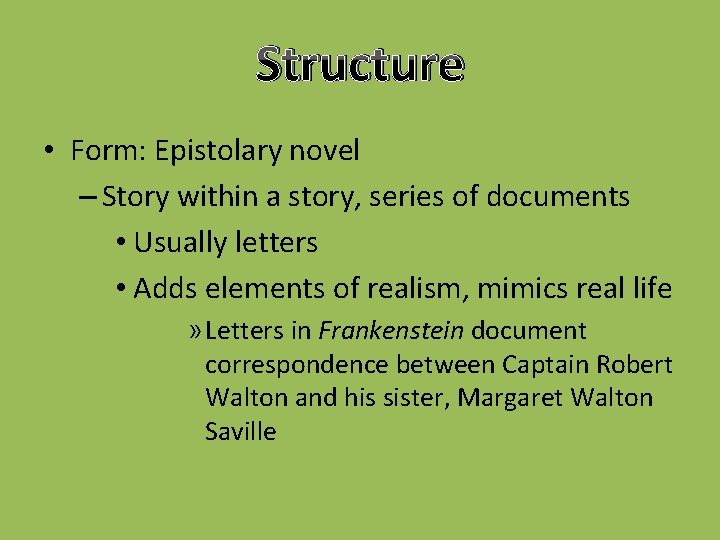 Structure • Form: Epistolary novel – Story within a story, series of documents •