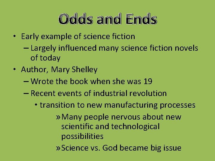 Odds and Ends • Early example of science fiction – Largely influenced many science
