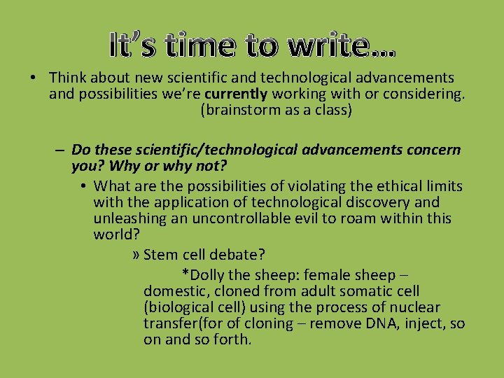 It’s time to write… • Think about new scientific and technological advancements and possibilities