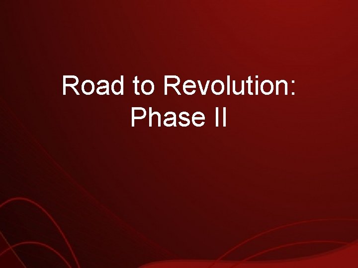 Road to Revolution: Phase II 