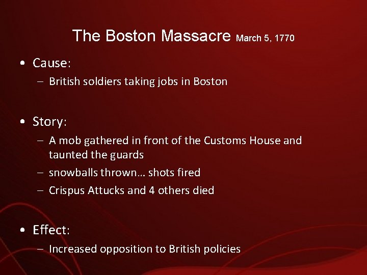 The Boston Massacre March 5, 1770 • Cause: – British soldiers taking jobs in