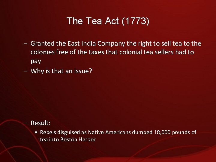 The Tea Act (1773) – Granted the East India Company the right to sell