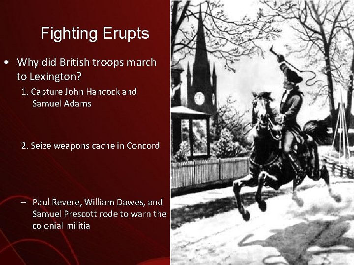 Fighting Erupts • Why did British troops march to Lexington? 1. Capture John Hancock