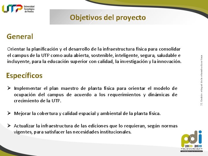Objetivos del proyecto Orientar la planificación y el desarrollo de la infraestructura física para
