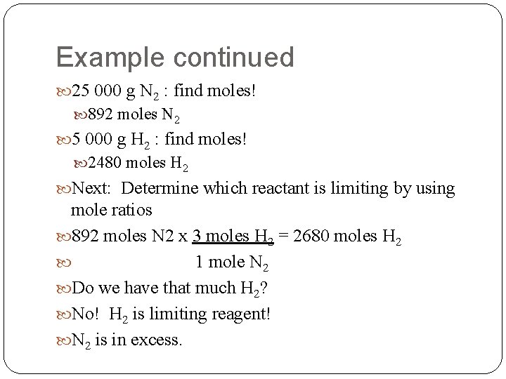 Example continued 25 000 g N 2 : find moles! 892 moles N 2