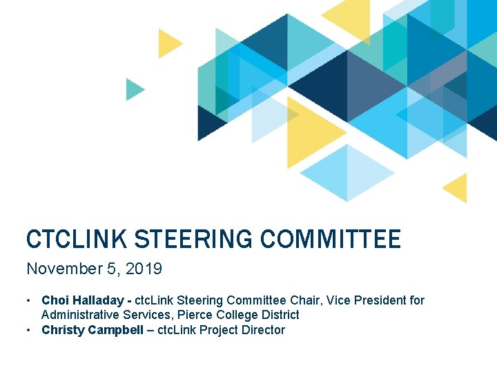 CTCLINK STEERING COMMITTEE November 5, 2019 • Choi Halladay - ctc. Link Steering Committee
