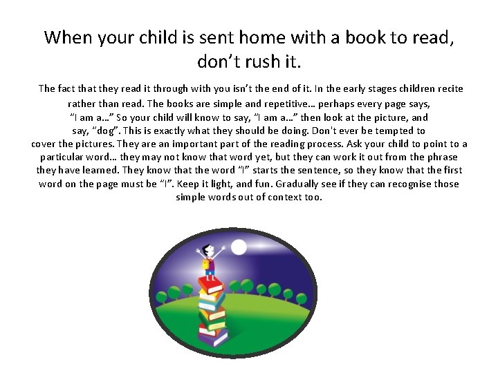 When your child is sent home with a book to read, don’t rush it. When your child is sent home with a book to read, don’t rush it.
