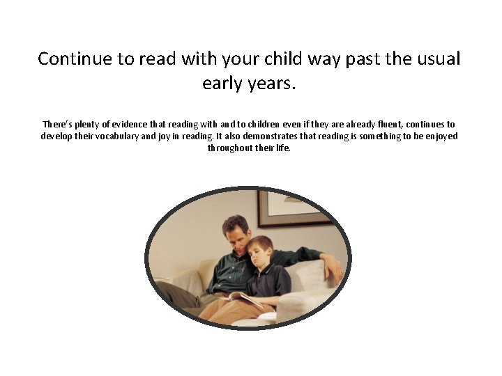 Continue to read with your child way past the usual early years. There’s plenty Continue to read with your child way past the usual early years. There’s plenty