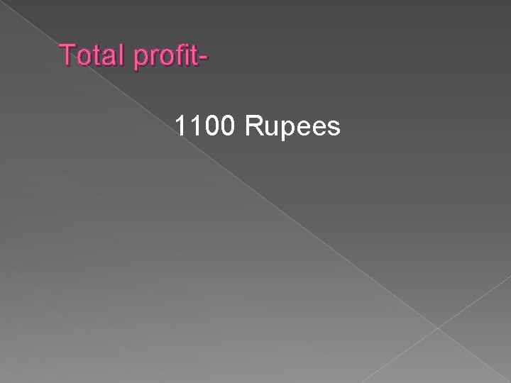Total profit 1100 Rupees 