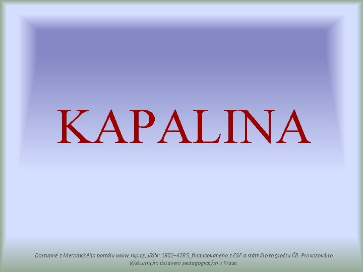 KAPALINA Dostupné z Metodického portálu www. rvp. cz, ISSN: 1802– 4785, financovaného z ESF