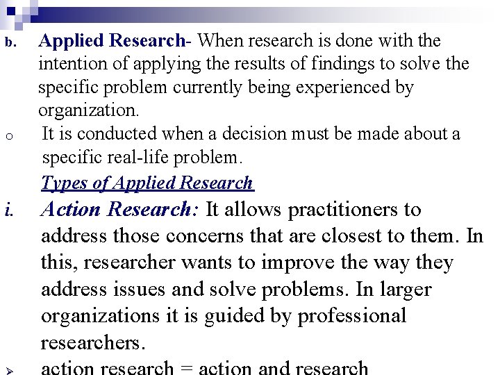 b. o i. Applied Research- When research is done with the intention of applying