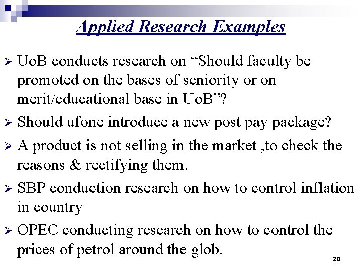 Applied Research Examples Uo. B conducts research on “Should faculty be promoted on the