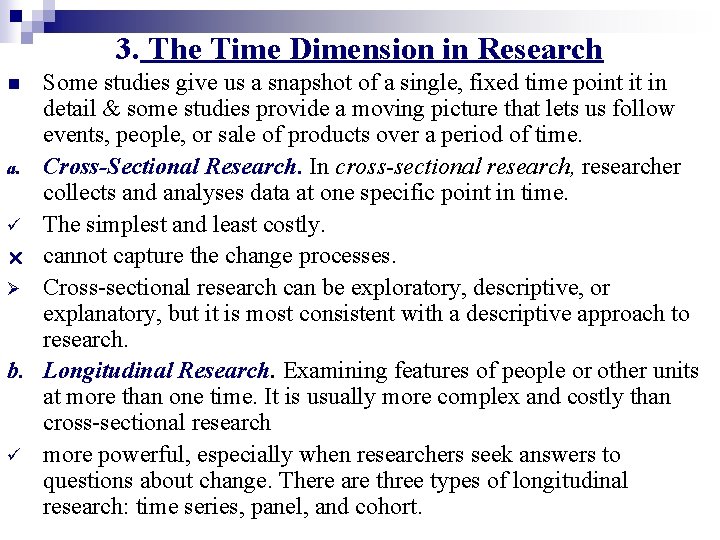 3. The Time Dimension in Research Some studies give us a snapshot of a
