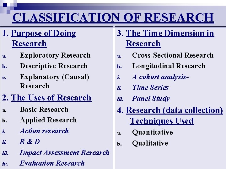CLASSIFICATION OF RESEARCH 1. Purpose of Doing Research a. b. c. Exploratory Research Descriptive