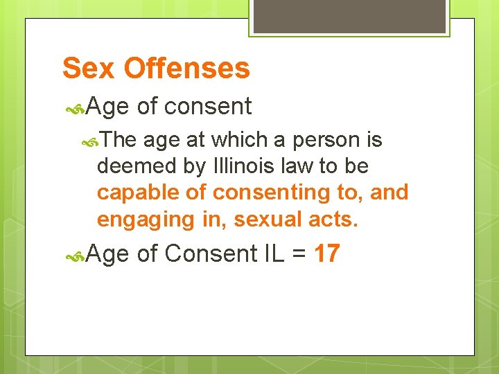 Sex Offenses Age of consent The age at which a person is deemed by