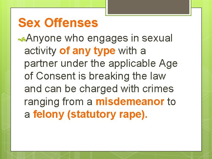 Sex Offenses Anyone who engages in sexual activity of any type with a partner