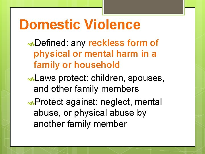 Domestic Violence Defined: any reckless form of physical or mental harm in a family