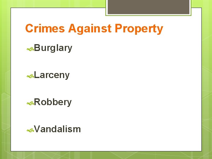 Crimes Against Property Burglary Larceny Robbery Vandalism 