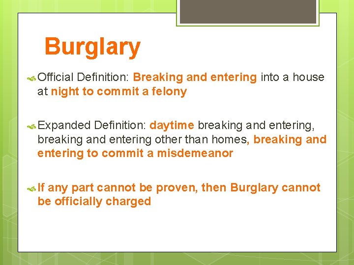 Burglary Official Definition: Breaking and entering into a house at night to commit a
