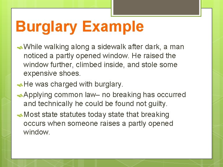 Burglary Example While walking along a sidewalk after dark, a man noticed a partly