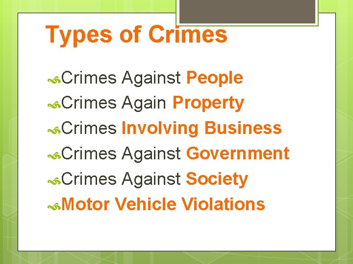 Types of Crimes Against People Crimes Again Property Crimes Involving Business Crimes Against Government