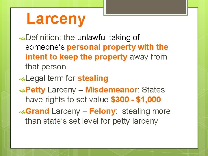 Larceny Definition: the unlawful taking of someone’s personal property with the intent to keep