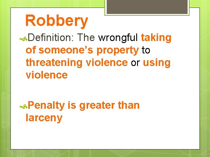 Robbery Definition: The wrongful taking of someone’s property to threatening violence or using violence