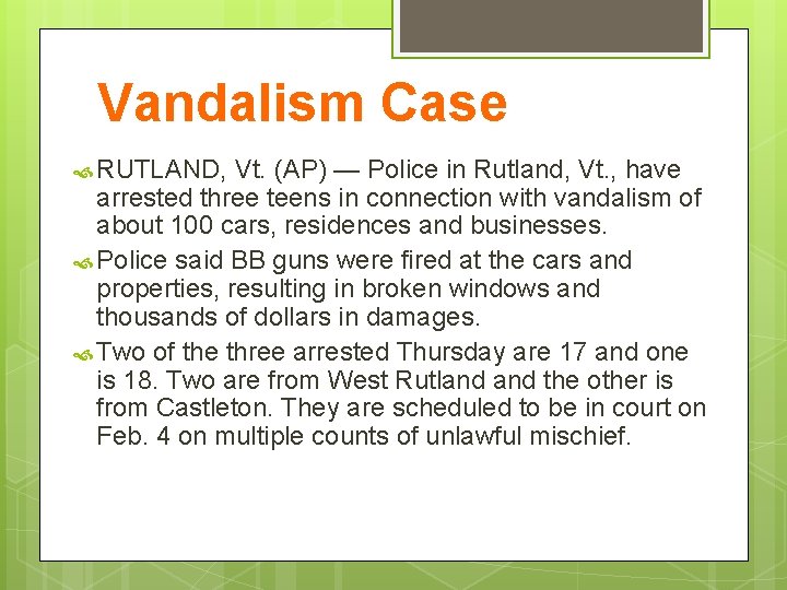 Vandalism Case RUTLAND, Vt. (AP) — Police in Rutland, Vt. , have arrested three