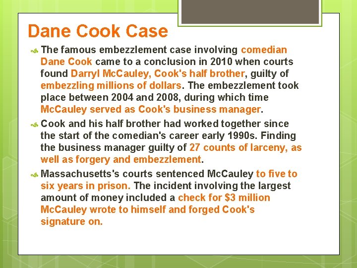 Dane Cook Case The famous embezzlement case involving comedian Dane Cook came to a