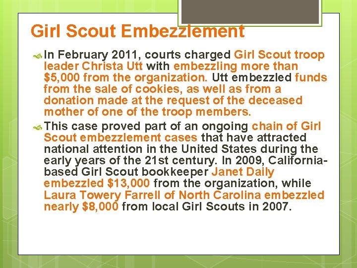 Girl Scout Embezzlement In February 2011, courts charged Girl Scout troop leader Christa Utt