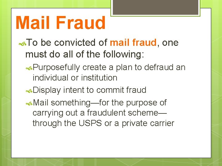Mail Fraud To be convicted of mail fraud, one must do all of the