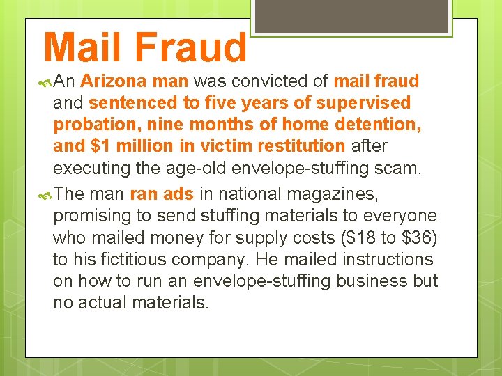 Mail Fraud An Arizona man was convicted of mail fraud and sentenced to five