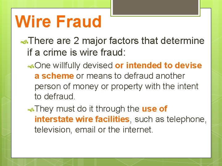 Wire Fraud There are 2 major factors that determine if a crime is wire