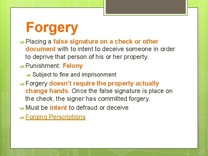 Forgery Placing a false signature on a check or other document with to intent